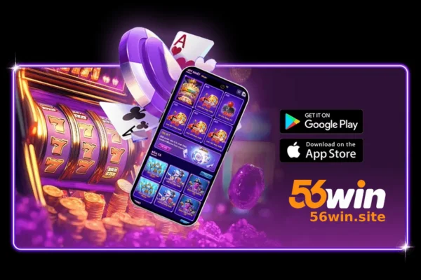 Tải 56WIN – Chơi Mọi Lúc, Mọi Nơi