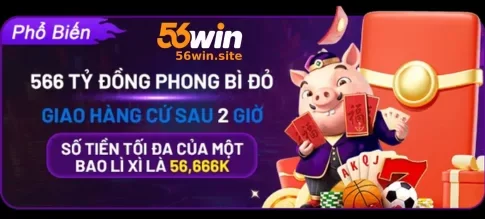 Khuyến Mãi 56WIN – Nhận Thưởng Liền Tay