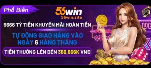 Khuyến Mãi 56WIN – Nhận Thưởng Liền Tay