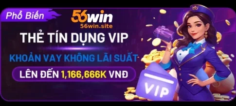 Khuyến Mãi 56WIN – Nhận Thưởng Liền Tay